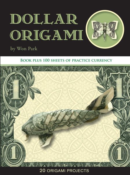 Dollar Origami: 10 Origami Projects Including the Amazing Koi Fish (Origami Books) cover