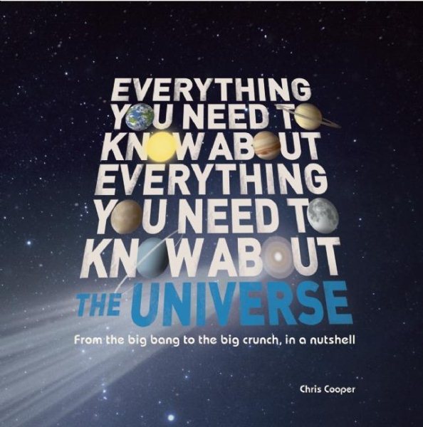 Everything You Need to Know About the Universe: The big bang, the big crunch and everything in between cover