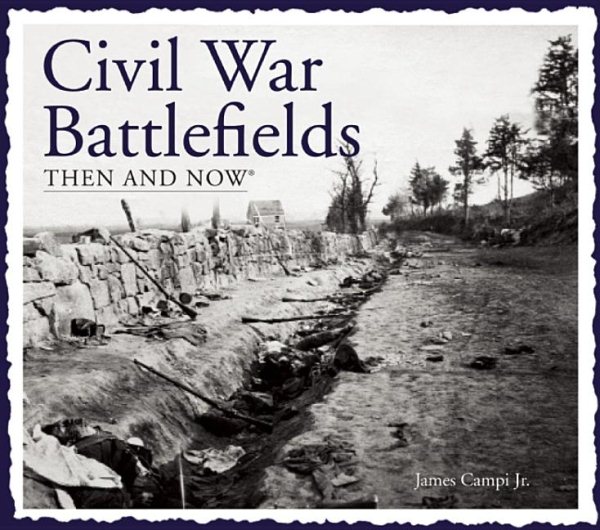 Civil War Battlefields Then and Now (Then & Now Thunder Bay)