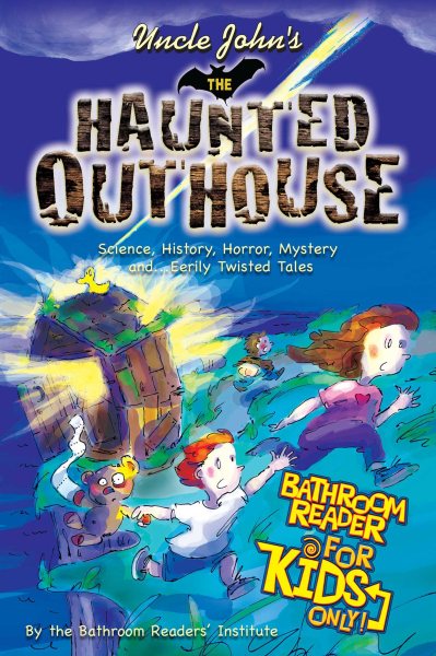 Uncle John's the Haunted Outhouse Bathroom Reader for Kids Only!: Science, History, Horror, Mystery, and . . . Eerily Twisted Tales cover