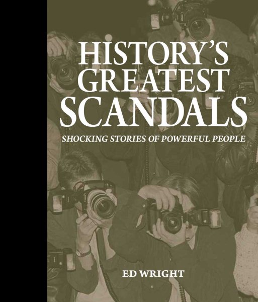 History's Greatest Scandals: Shocking Stories of Powerful People cover