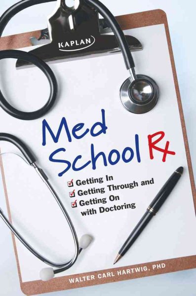 Med School Rx: Getting In, Getting Through, and Getting On with Doctoring cover