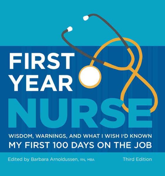 First Year Nurse: Wisdom, Warnings, and What I Wish I'd Known My First 100 Days on the Job cover
