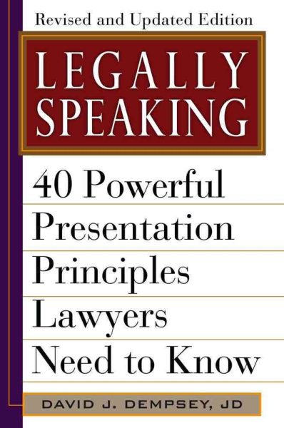 Legally Speaking, Revised and Updated Edition: 40 Powerful Presentation Principles Lawyers Need to Know cover