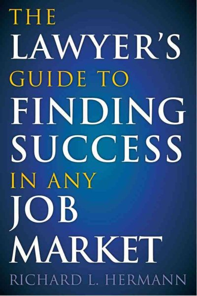 The Lawyer's Guide to Finding Success in Any Job Market cover