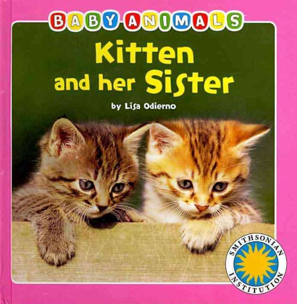 Kitten and her Sister - a Smithsonian Baby Animals Book cover