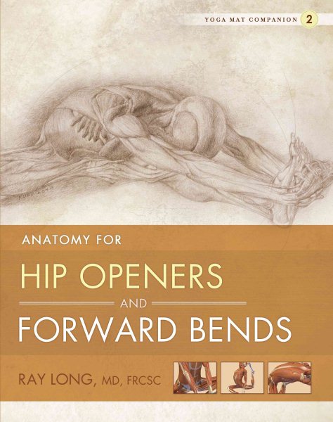 Yoga Mat Companion 2: Anatomy for Hip Openers and Forward Bends cover