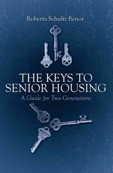 The Keys to Senior Housing: A Guide for Two Generations cover