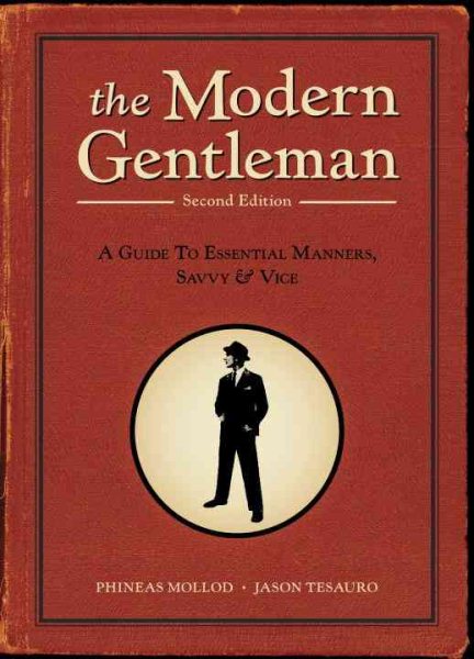 The Modern Gentleman, 2nd Edition: A Guide to Essential Manners, Savvy, and Vice cover