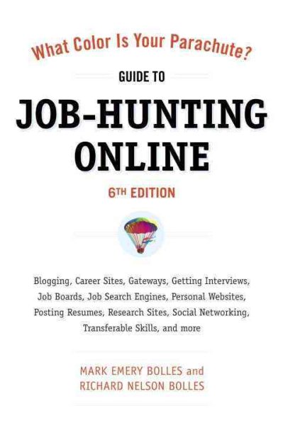 What Color Is Your Parachute? Guide to Job-Hunting Online, Sixth Edition: Blogging, Career Sites, Gateways, Getting Interviews, Job Boards, Job Search ... Resumes, Research Sites, Social Networking cover