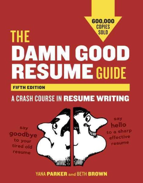 The Damn Good Resume Guide, Fifth Edition: A Crash Course in Resume Writing cover