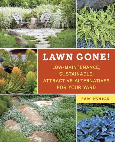 Lawn Gone!: Low-Maintenance, Sustainable, Attractive Alternatives for Your Yard cover