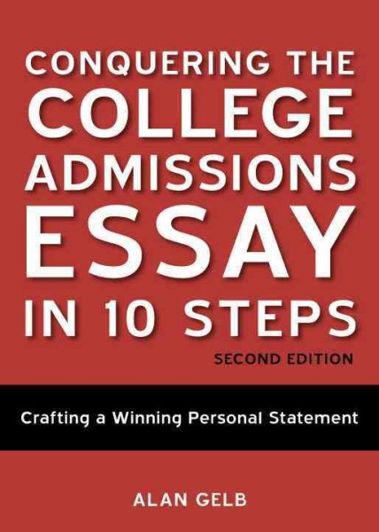 Conquering the College Admissions Essay in 10 Steps, Second Edition: Crafting a Winning Personal Statement cover