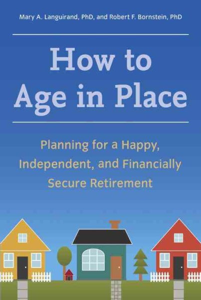 How to Age in Place: Planning for a Happy, Independent, and Financially Secure Retirement cover