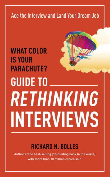 What Color Is Your Parachute? Guide to Rethinking Interviews: Ace the Interview and Land Your Dream Job cover