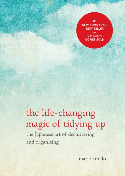 The Life-Changing Magic of Tidying Up: The Japanese Art of Decluttering and Organizing cover