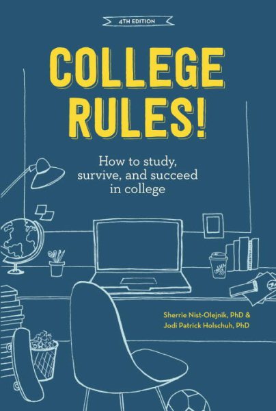 College Rules!, 4th Edition: How to Study, Survive, and Succeed in College cover