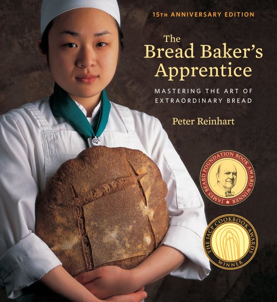 The Bread Baker's Apprentice, 15th Anniversary Edition: Mastering the Art of Extraordinary Bread [A Baking Book] cover