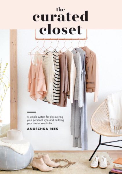 The Curated Closet: A Simple System for Discovering Your Personal Style and Building Your Dream Wardrobe cover