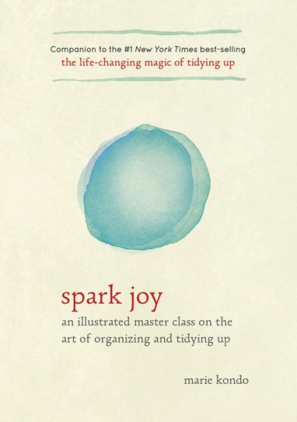 Spark Joy: An Illustrated Master Class on the Art of Organizing and Tidying Up (The Life Changing Magic of Tidying Up) cover