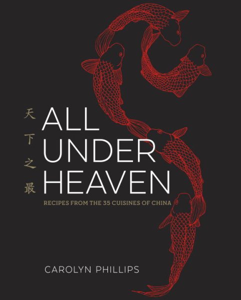 All Under Heaven: Recipes from the 35 Cuisines of China [A Cookbook] cover