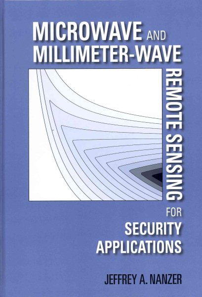 Microwave and Millimeter-Wave Remote Sensing for Security Applications (Artech House Remote Sensing Library) cover