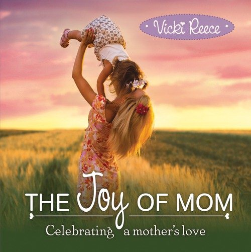 The Joy Of Mom: Celebrating a Mother's Love cover
