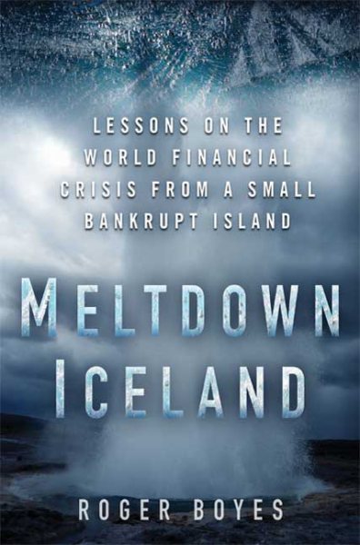 Meltdown Iceland: Lessons on the World Financial Crisis from a Small Bankrupt Island cover