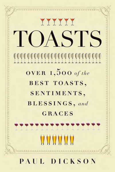 Toasts: Over 1,500 of the Best Toasts, Sentiments, Blessings, and Graces cover