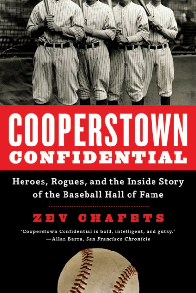 Cooperstown Confidential: Heroes, Rogues, and the Inside Story of the Baseball Hall of Fame