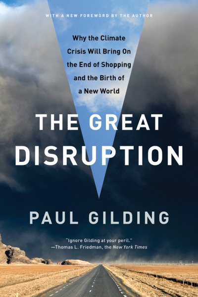 The Great Disruption: Why the Climate Crisis Will Bring On the End of Shopping and the Birth of a New World cover