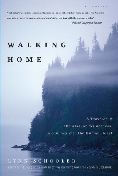 Walking Home: A Traveler in the Alaskan Wilderness, a Journey into the Human Heart cover