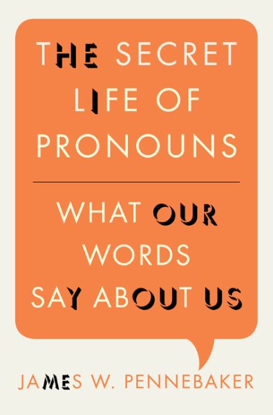 The Secret Life of Pronouns: What Our Words Say About Us cover