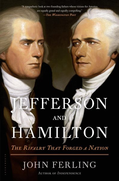 Jefferson and Hamilton: The Rivalry That Forged a Nation cover