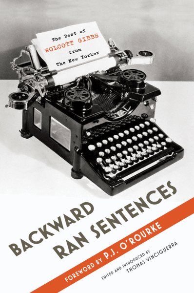 Backward Ran Sentences: The Best of Wolcott Gibbs from the New Yorker cover
