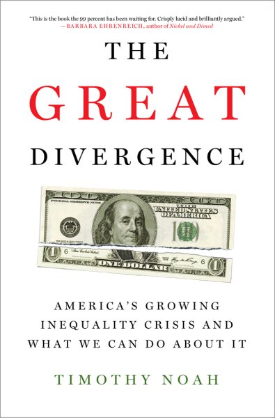The Great Divergence: America's Growing Inequality Crisis and What We Can Do about It cover
