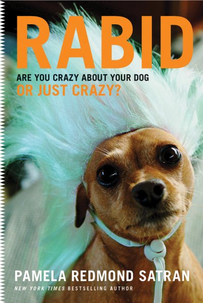 Rabid: Are You Crazy About Your Dog or Just Crazy? cover