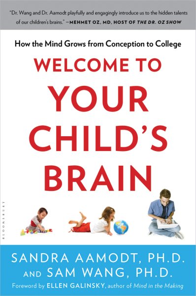 Welcome to Your Child's Brain: How the Mind Grows from Conception to College cover