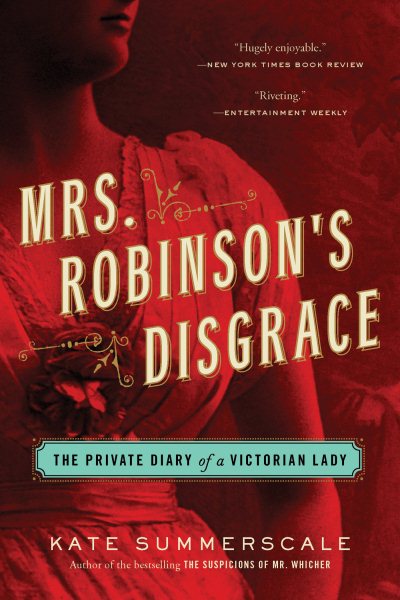 Mrs. Robinson's Disgrace: The Private Diary of a Victorian Lady cover