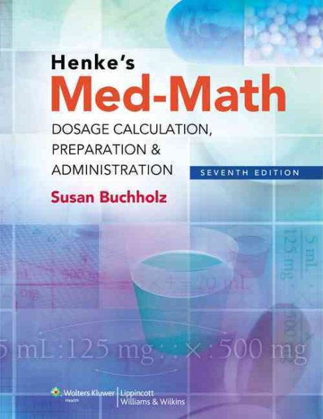 Henke's Med-Math: Dosage Calculation, Preparation & Administration, 7th Edition cover