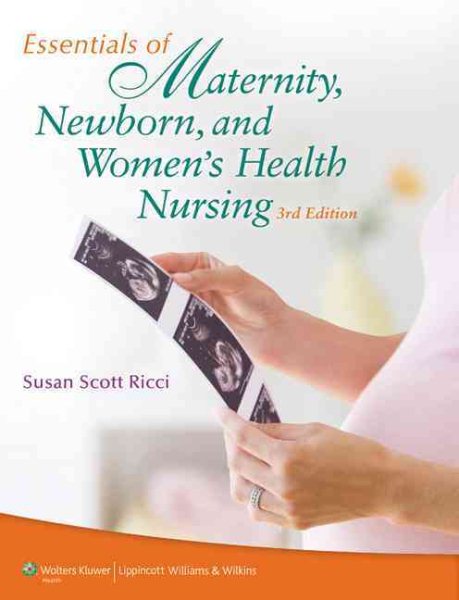 Essentials of Maternity, Newborn, & Women's Health Nursing