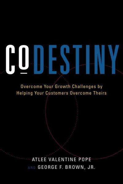 CoDestiny: Overcome Your Growth Challenges by Helping Your Customers Overcome Theirs cover