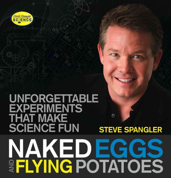 Naked Eggs and Flying Potatoes: Unforgettable Experiments That Make Science Fun cover