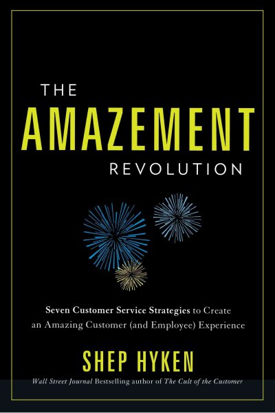 The Amazement Revolution: Seven Customer Service Strategies to Create an Amazing Customer (and Employee) Experience cover