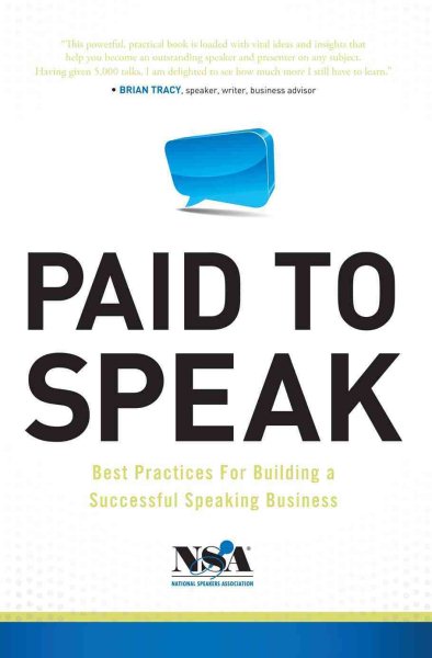 Paid To Speak: Best Practices For Building A Successful Speaking Business cover