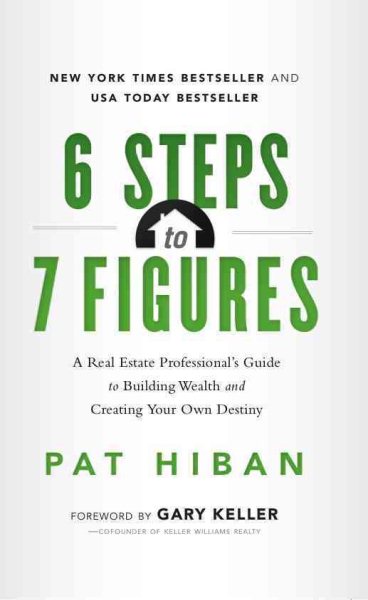 6 Steps to 7 Figures: A Real Estate Professional's Guide to Building Wealth and Creating Your Own Destiny cover