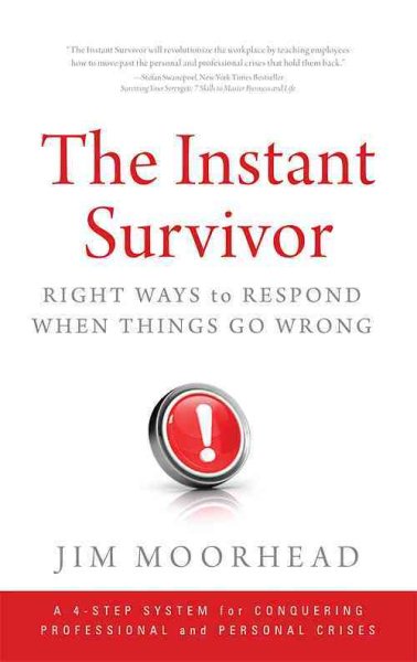The Instant Survivor: Right Ways to Respond When Things Go Wrong cover
