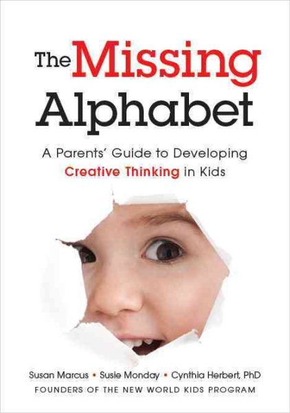The Missing Alphabet: A Parents' Guide to Developing Creative Thinking in Kids cover