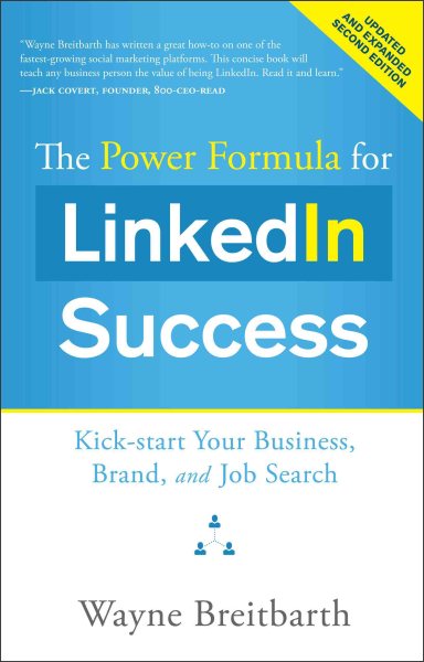 The Power Formula for LinkedIn Success (Second Edition - Entirely Revised): Kick-start Your Business, Brand, and Job Search cover
