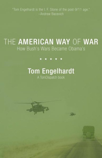 The American Way of War: How Bush's Wars Became Obama's cover